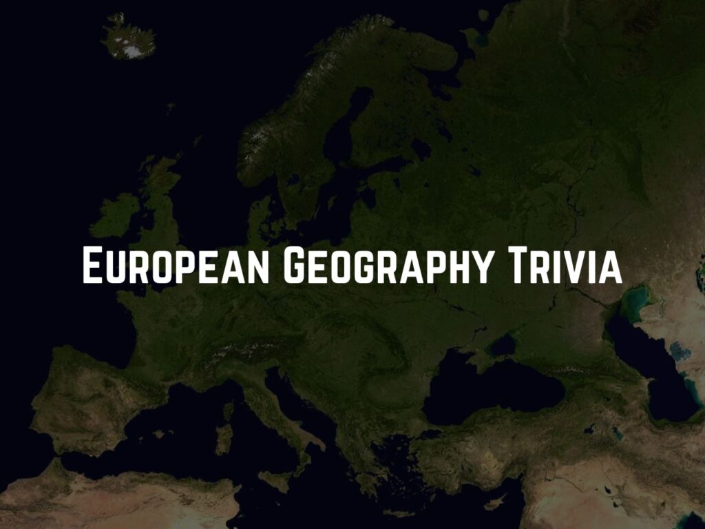 European Geography Trivia